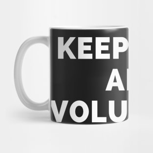 Keep Calm And Volunteer - Black And White Simple Font - Funny Meme Sarcastic Satire - Self Inspirational Quotes - Inspirational Quotes About Life and Struggles Mug